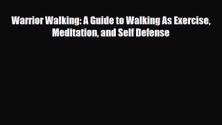 Download ‪Warrior Walking: A Guide to Walking As Exercise Meditation and Self Defense‬ Ebook