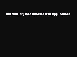 Read Introductory Econometrics With Applications PDF Free