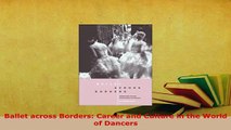 Download  Ballet across Borders Career and Culture in the World of Dancers Download Full Ebook