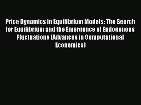 Read Price Dynamics in Equilibrium Models: The Search for Equilibrium and the Emergence of