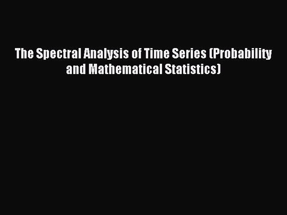 Read The Spectral Analysis of Time Series (Probability and Mathematical Statistics) Ebook Free