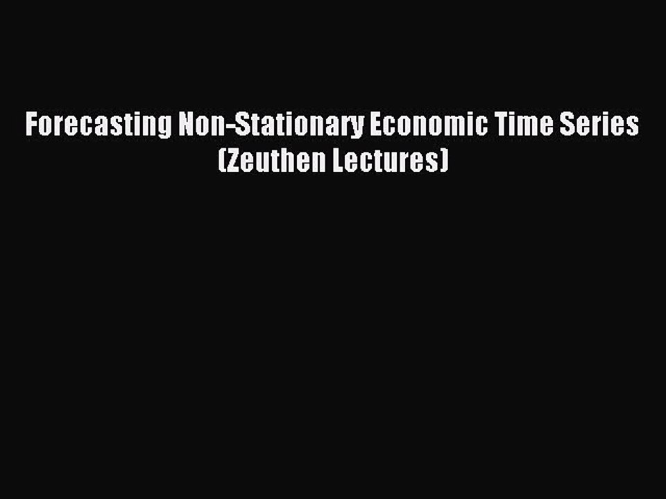 Download Forecasting Non-Stationary Economic Time Series (Zeuthen Lectures) PDF Free
