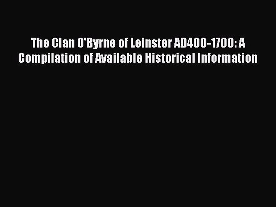 Download The Clan O'Byrne of Leinster AD400-1700: A Compilation of Available Historical Information