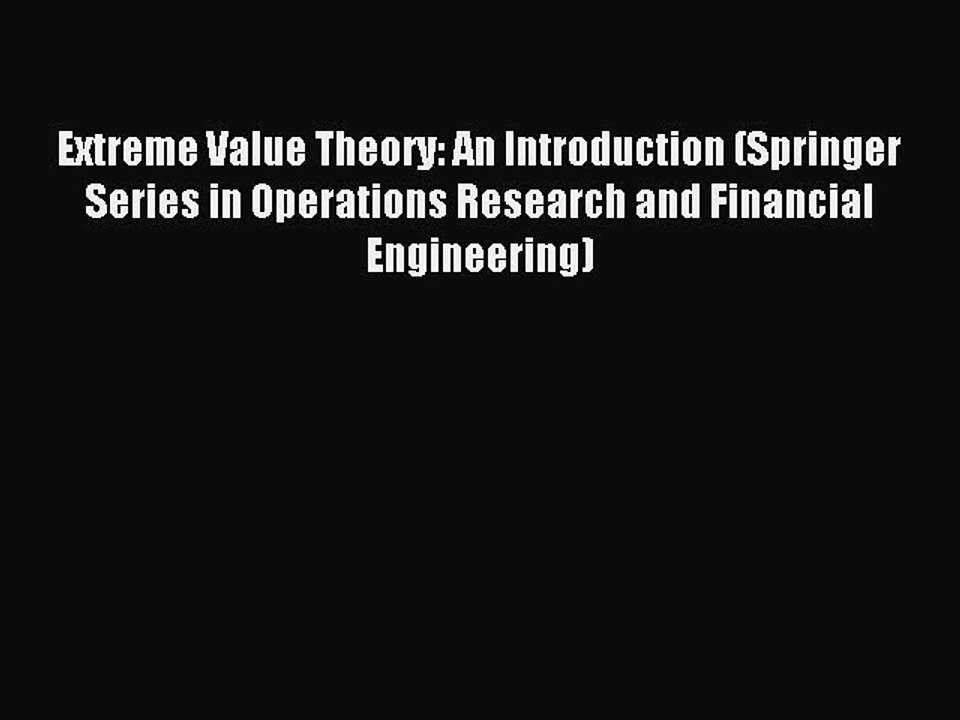 Download Extreme Value Theory: An Introduction (Springer Series in Operations Research and