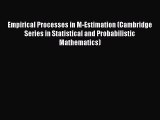 Download Empirical Processes in M-Estimation (Cambridge Series in Statistical and Probabilistic