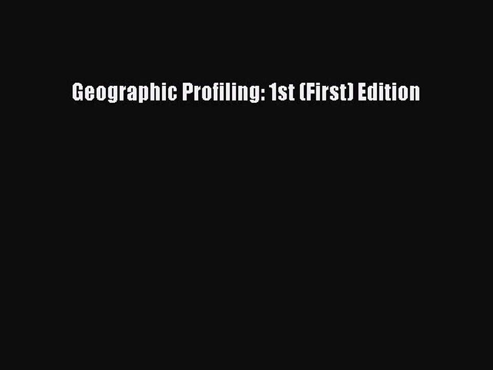 Read Geographic Profiling: 1st (First) Edition Ebook Free