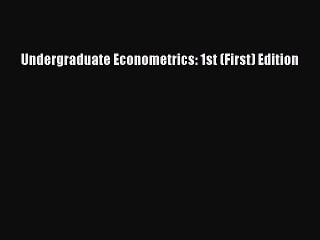 Read Undergraduate Econometrics: 1st (First) Edition Ebook Free
