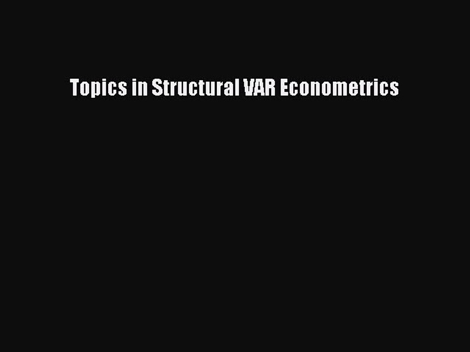 Read Topics in Structural VAR Econometrics Ebook Free