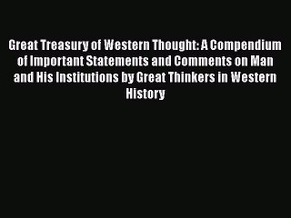 PDF Great Treasury of Western Thought: A Compendium of Important Statements and Comments on
