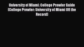 Read University of Miami: College Prowler Guide (College Prowler: University of Miami Off the
