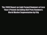 Read The 2009 Report on Light Forged Hammers of Less Than 4 Pounds Excluding Ball Peen Hammers: