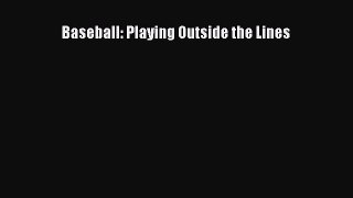 Read Baseball: Playing Outside the Lines Ebook