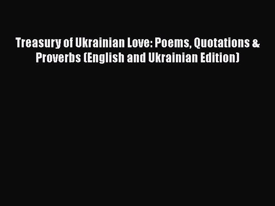 Download Treasury of Ukrainian Love: Poems Quotations & Proverbs (English and Ukrainian Edition)