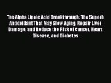Download The Alpha Lipoic Acid Breakthrough: The Superb Antioxidant That May Slow Aging Repair