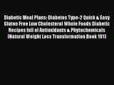 Read Diabetic Meal Plans: Diabetes Type-2 Quick & Easy Gluten Free Low Cholesterol Whole Foods