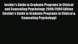 Read Insider's Guide to Graduate Programs in Clinical and Counseling Psychology: 2008/2009