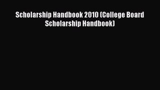 Read Scholarship Handbook 2010 (College Board Scholarship Handbook) Ebook
