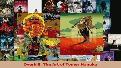 PDF  Overkill The Art of Tomer Hanuka  Read Online