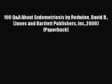 [PDF] 100 Q&A About Endometriosis by Redwine David B.. (Jones and Bartlett Publishers Inc.2008)