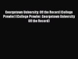 Download Georgetown University: Off the Record (College Prowler) (College Prowler: Georgetown