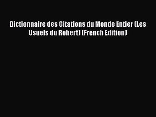 Download Dictionnaire des Citations du Monde Entier (Les Usuels du Robert) (French Edition)