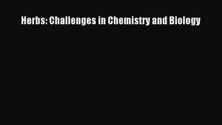 Download Herbs: Challenges in Chemistry and Biology PDF Online