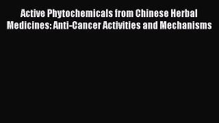 Read Active Phytochemicals from Chinese Herbal Medicines: Anti-Cancer Activities and Mechanisms