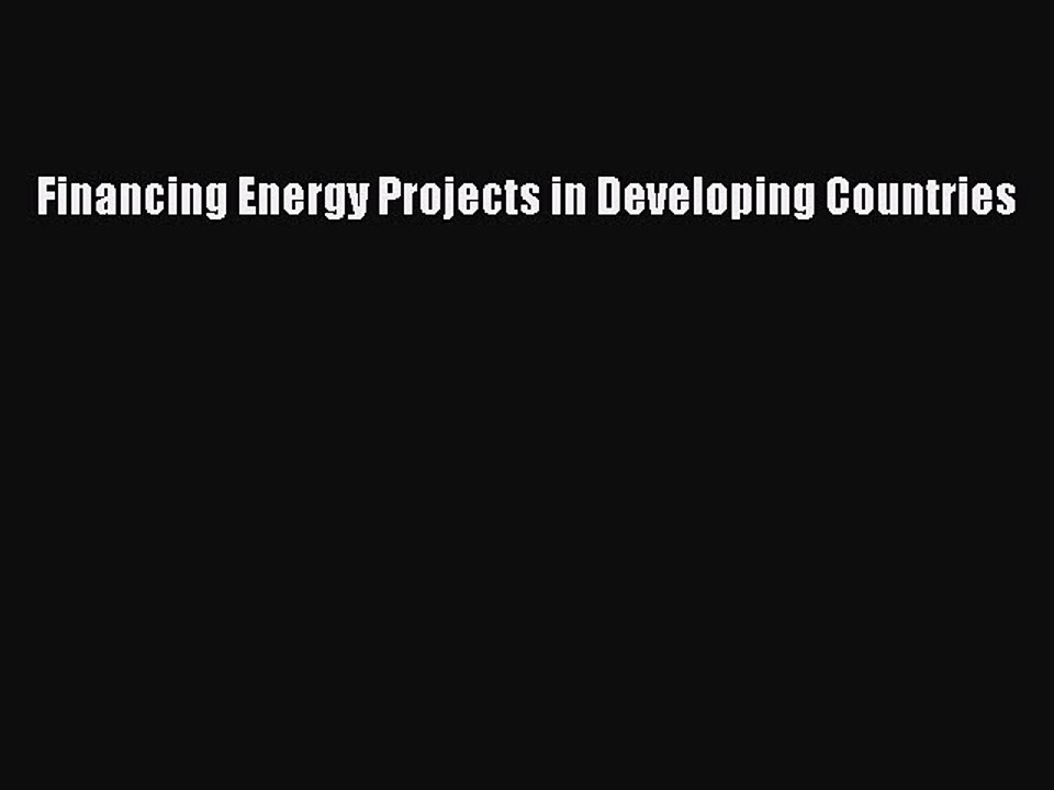 Read Financing Energy Projects in Developing Countries Ebook Free