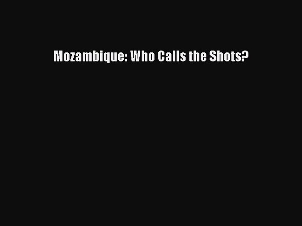 Read Mozambique: Who Calls the Shots? Ebook Free