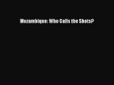 Read Mozambique: Who Calls the Shots? Ebook Free