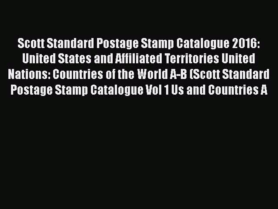 PDF Scott Standard Postage Stamp Catalogue 2016: United States and Affiliated Territories United