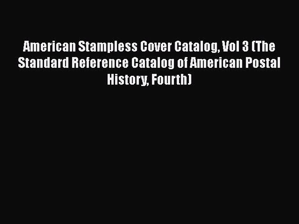 Download American Stampless Cover Catalog Vol 3 (The Standard Reference Catalog of American