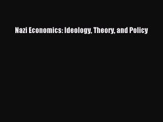 Download Nazi Economics: Ideology Theory and Policy Ebook Free