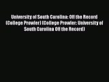 Read University of South Carolina: Off the Record (College Prowler) (College Prowler: University