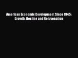 Read American Economic Development Since 1945: Growth Decline and Rejuvenation Ebook Free