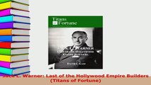 Download  Jack L Warner Last of the Hollywood Empire Builders Titans of Fortune PDF Full Ebook