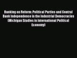 Read Banking on Reform: Political Parties and Central Bank Independence in the Industrial Democracies