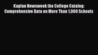 Read Kaplan Newsweek the College Catalog: Comprehensive Data on More Than 1000 Schools Ebook