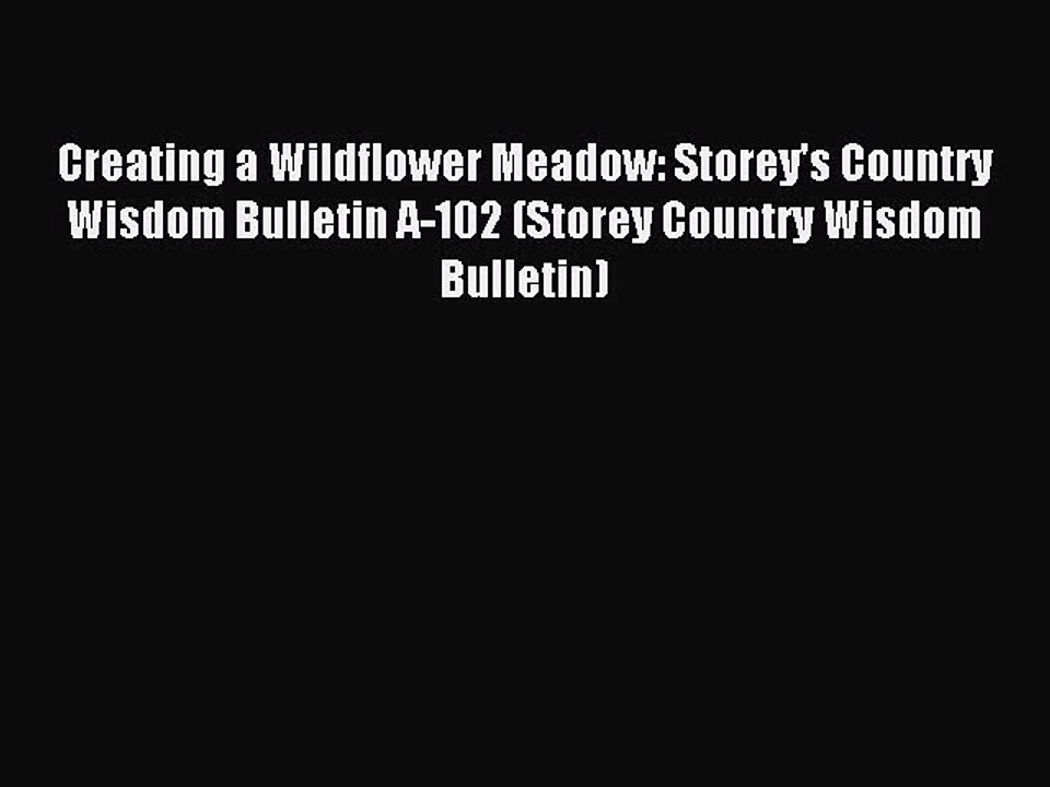 Read Creating a Wildflower Meadow: Storey's Country Wisdom Bulletin A-102 (Storey Country Wisdom