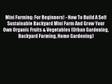 Read Mini Farming: For Beginners! - How To Build A Self Sustainable Backyard Mini Farm And