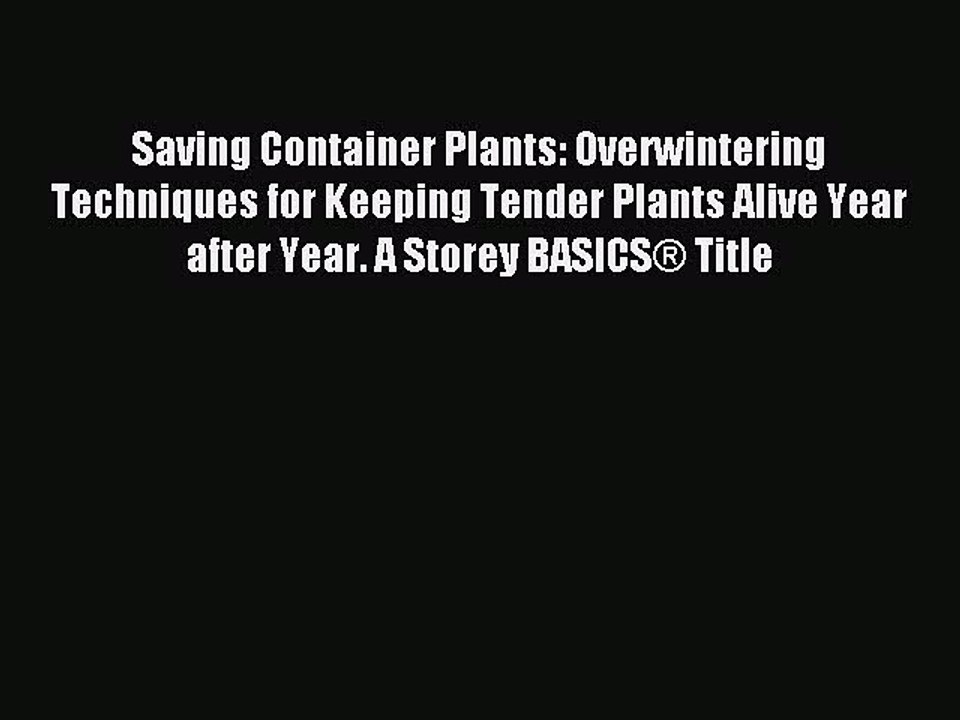 Read Saving Container Plants: Overwintering Techniques for Keeping Tender Plants Alive Year