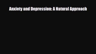Read ‪Anxiety and Depression: A Natural Approach‬ Ebook Free