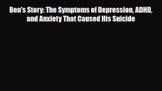 Download ‪Ben's Story: The Symptoms of Depression ADHD and Anxiety That Caused His Suicide‬