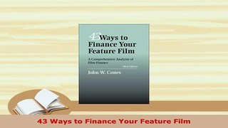 Download  43 Ways to Finance Your Feature Film Read Full Ebook