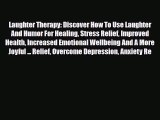 Read ‪Laughter Therapy: Discover How To Use Laughter And Humor For Healing Stress Relief Improved‬