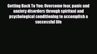 Download ‪Getting Back To You: Overcome fear panic and anxiety disorders through spiritual