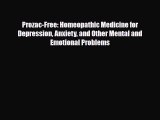 Read ‪Prozac-Free: Homeopathic Medicine for Depression Anxiety and Other Mental and Emotional