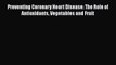 Read Preventing Coronary Heart Disease: The Role of Antioxidants Vegetables and Fruit Ebook
