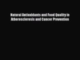 Read Natural Antioxidants and Food Quality in Atherosclerosis and Cancer Prevention Ebook Free