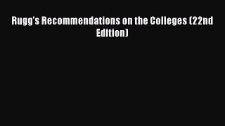 Read Rugg's Recommendations on the Colleges (22nd Edition) Ebook